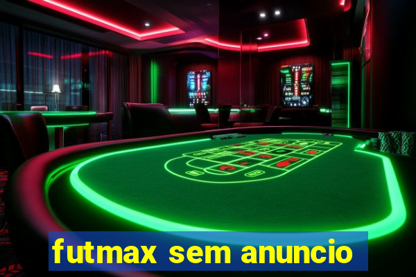 futmax sem anuncio